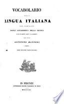 Vocabolario della lingua italiana già compilato dagli accademici della Crusca ed ora novamente corretto ed accresciuto dall' abate Giuseppe Manuzzi ...