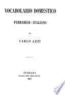 Vocabolario domestico ferrarese-italiano di Carlo Azzi