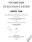 Vocabolario italiano-latino compilato dall'abate Giuseppe Pasini ad uso della gioventù datasi allo studio della lingua latina nel quale si contengono i modi di dire ed i proverbi più eleganti e difficili dell'una e dell'altra lingua ed inoltre le favole de' poeti, ed i nomi geografici che si leggono negli ottimi latini autori