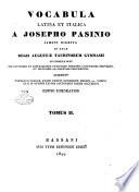 Vocabolario italiano-latino compilato dall'abate Giuseppe Pasini ad uso delle regie scuole di Torino nel quale si contengono i modi di dire ed i proverbj più eleganti e difficili dell'una e dell'altra lingua ed inoltre un co