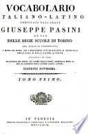 Vocabolario Italiano-Latino (Latino-Italicum) ad uso delle Regie Scuole di Torino ... Giuntevi in fine le favole de'poeti, i nomi delle città, etc