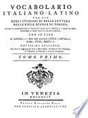 Vocabolario italiano-latino per uso degli studiosi di belle lettere nelle regie scuole di Torino, in cui si contengono le frasi più eleganti e difficili, i modi di dire, proverbj ec. dell'una e l'altra lingua; con in fine le