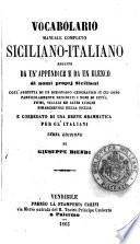 Vocabolario manuale completo siciliano-italiano seguito da un'appendice e da un elenco di nomi proprj siciliani