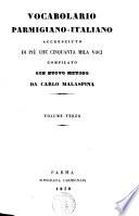 Vocabolario parmigiano-italiano accresciuto di piu che cinquanta mila voci compilato con nuovo metodo da Carlo Malaspina