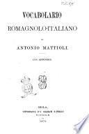 Vocabolario romagnolo-italiano con appendice Antonio Mattioli