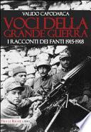 Voci della grande guerra. I racconti dei fanti 1915-1918