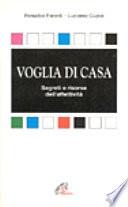 Voglia di casa. Segreti e risorse dell'affettività