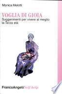 Voglia di gioia. Suggerimenti per vivere al meglio la terza età
