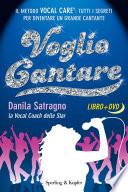 Voglio cantare. Il metodo Vocal Care: tutti i segreti per diventare un grande cantante. Con DVD