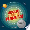 Voglio essere un pianeta!