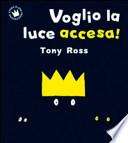 Voglio la luce accesa!