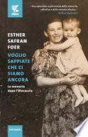 Voglio sappiate che ci siamo ancora. La memoria dopo l'Olocausto