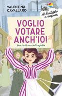 Voglio votare anch'io! Storia di una suffragetta