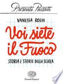 Voi siete il fuoco. Storia e storie della scuola