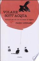 Volare sott'acqua. Racconti per chi non ha tempo di leggerli