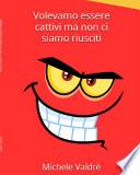 Volevamo essere cattivi ma non ci siamo riusciti