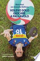 Volevo solo giocare a pallavolo