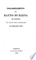 Volgarizzamento del ratto di Elena ... con altre varie traduzioni di Girolamo Orti