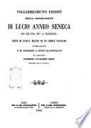 Volgarizzamento inedito della Consolazione di Lucio Anneo Seneca ad Elvia ed a Marcia testo di lingua tratto di un codice vaticano pubblicato e di proemio e note illustrato dal professore Giuseppe cavaliere Spezi