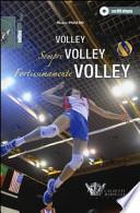 Volley, sempre volley, fortissimamente volley. Con DVD