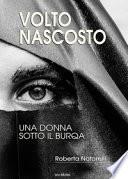Volto nascosto. Una donna sotto il burqa