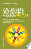 Vuoi essere una donna e mamma felice?