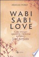 Wabi Sabi love. Come trovare equilibrio e bellezza nell'amore (im)perfetto
