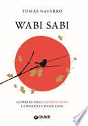 Wabi Sabi. Scoprire nell'imperfezione la bellezza delle cose