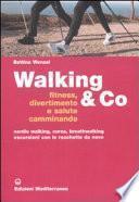 Walking & Co. Fitness, divertimento e salute camminando. Nordic walking, corsa, breathwalking, escursioni con le racchette da neve