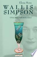 Wallis Simpson. Una sola debolezza