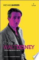 Walt Disney. Uomo, sognatore e genio
