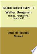 Walter Benjamin. Tempo, ripetizione, equivocità