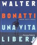 Walter Bonatti, una vita libera