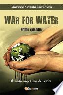 War for water (Primo episodio) - Il vento impetuoso della vita