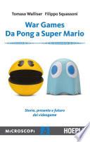 War Games. Da Pong a Super Mario