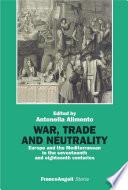 War, Trade and Neutrality. Europe and the Mediterranean in seventeenth and eighteenth centuries