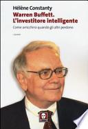 Warren Buffett. L'investitore intelligente. Come arricchirsi quando gli altri perdono