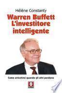 Warren Buffett. L'investitore intelligente. Come arricchirsi quando gli altri perdono
