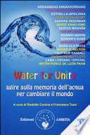 Water for unity. Agire sulla memoria dell'acqua per cambiare il mondo