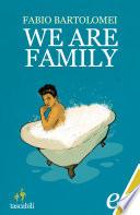 We Are Family