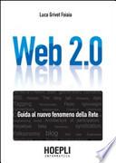 Web 2.0. Guida al nuovo fenomeno della rete