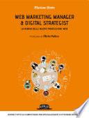 Web marketing manager & digital strategist. La bibbia delle nuove professioni web