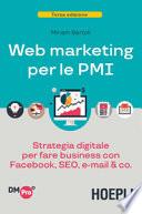 Web marketing per le PMI. Strategia digitale per fare business con Facebook, SEO, e-mail & Co.