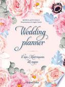 Wedding planner. Il mio matrimonio da sogno. Ediz. a spirale