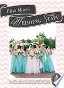WEDDING STAFF - la guida alla nuova figura professionale dietro le quinte dei matrimoni d'eccellenza