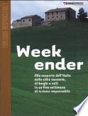 Week-ender. Alla scoperta dell'Italia delle città nascoste, di borghi e valli in un fine settimana di turismo responsabile