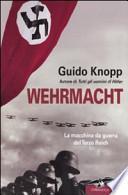 Wehrmacht. La macchina da guerra del Terzo Reich