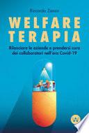 Welfare terapia. Rilanciare le aziende e prendersi cura dei collaboratori nell'era Covid-19