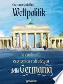 Weltpolitik. La continuità economica e strategica della Germania
