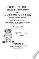 Werther opera di sentimento del dottor Goethe celebre scrittor tedesco nuova traduzione con l'aggiunta di un'Apologia in favore dell'opera medesima. Parte 1.[-2.]